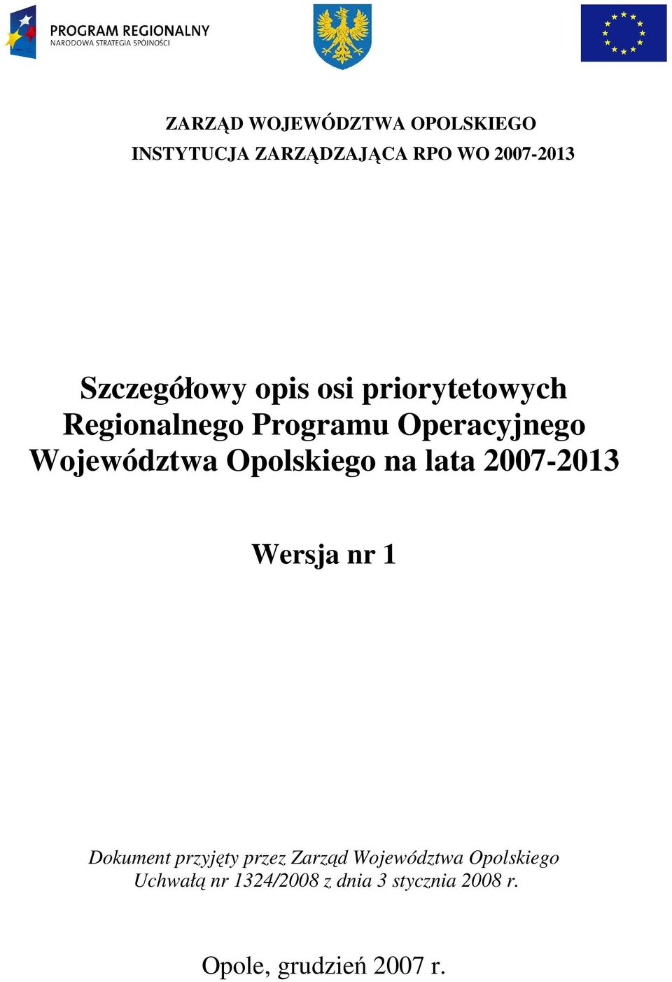 Województwa Opolskiego na lata 2007-2013 Dokument przyjęty przez Zarząd