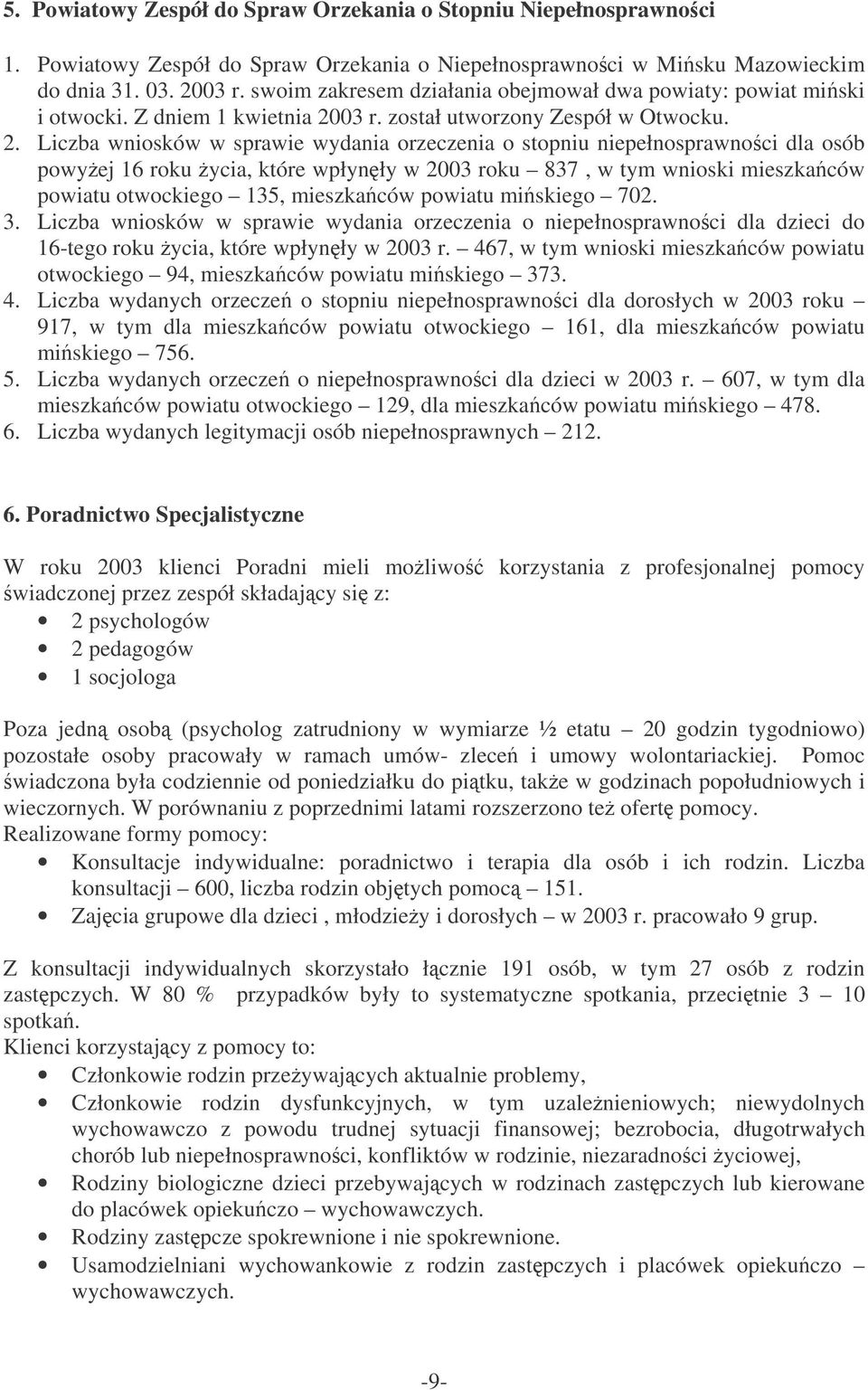 03 r. został utworzony Zespół w Otwocku. 2.