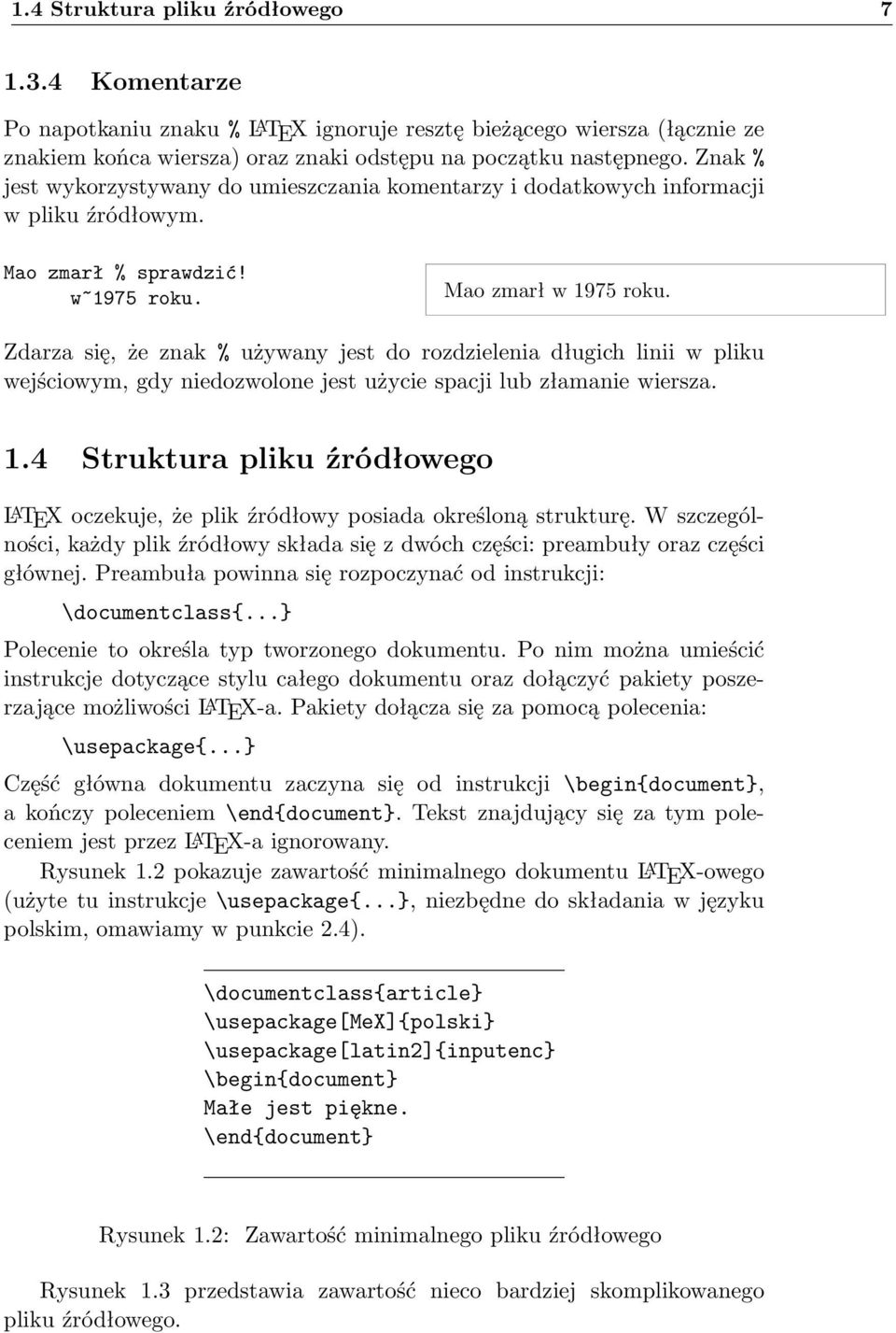 Zdarza się, że znak % używany jest do rozdzielenia długich linii w pliku wejściowym, gdy niedozwolone jest użycie spacji lub złamanie wiersza. 1.