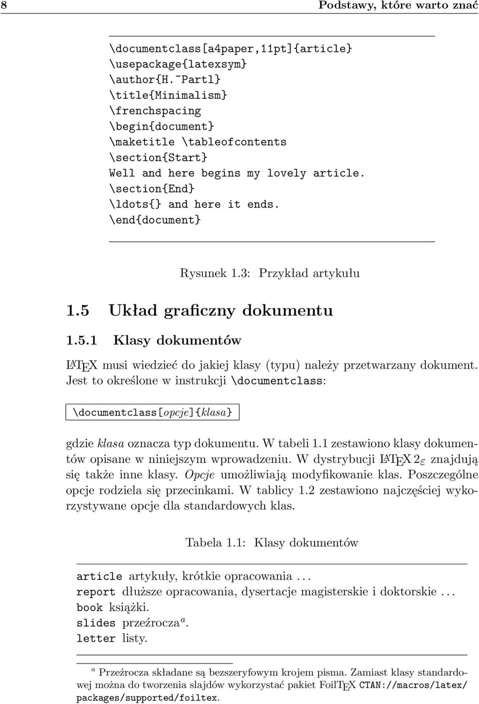 \end{document} Rysunek 1.3: Przykład artykułu 1.5 Układ graficzny dokumentu 1.5.1 Klasy dokumentów L A TEX musi wiedzieć do jakiej klasy (typu) należy przetwarzany dokument.