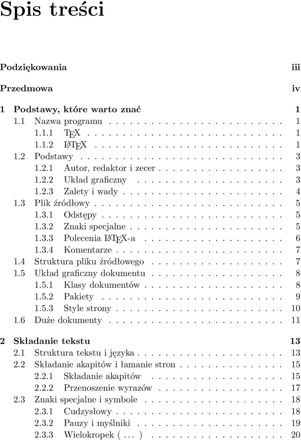 3.1 Odstępy.......................... 5 1.3.2 Znaki specjalne...................... 5 1.3.3 Polecenia L A TEX-a.................... 6 1.3.4 Komentarze........................ 7 1.