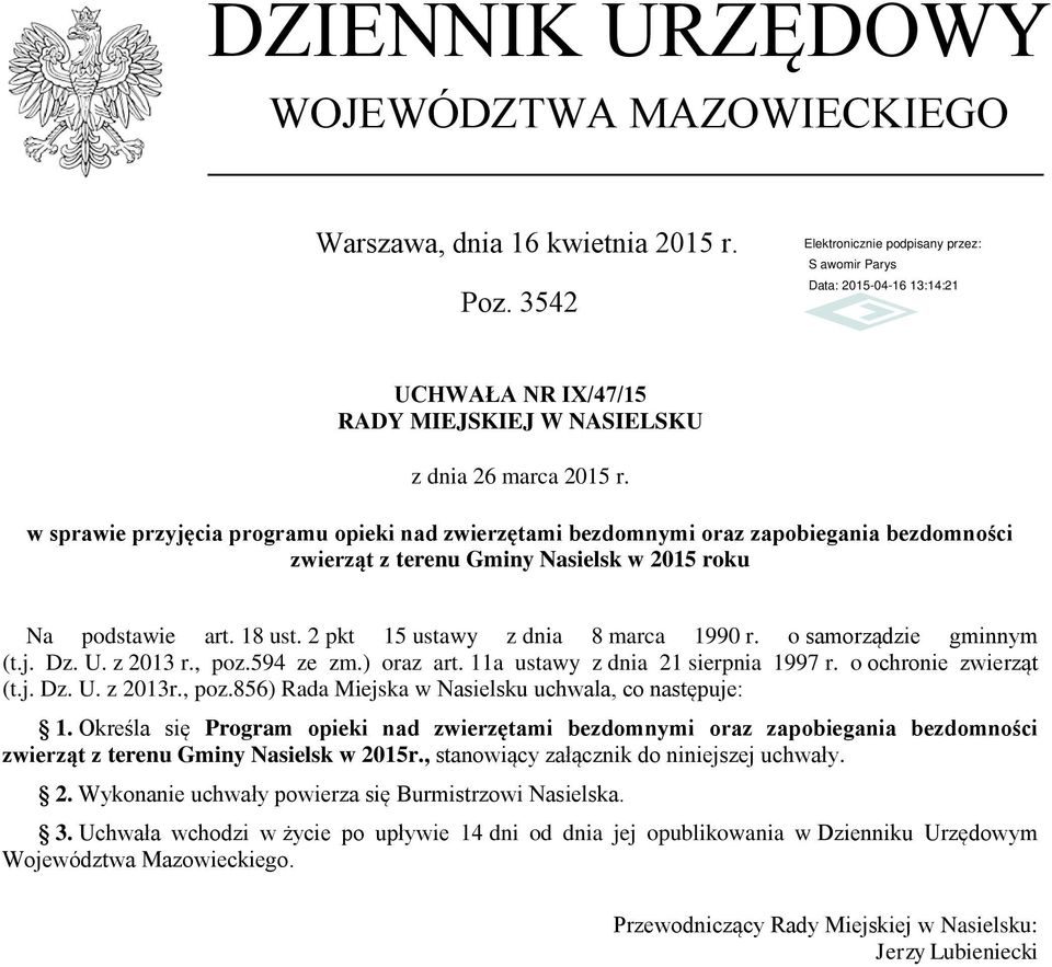 2 pkt 15 ustawy z dnia 8 marca 1990 r. o samorządzie gminnym (t.j. Dz. U. z 2013 r., poz.594 ze zm.) oraz art. 11a ustawy z dnia 21 sierpnia 1997 r. o ochronie zwierząt (t.j. Dz. U. z 2013r., poz.856) Rada Miejska w Nasielsku uchwala, co następuje: 1.