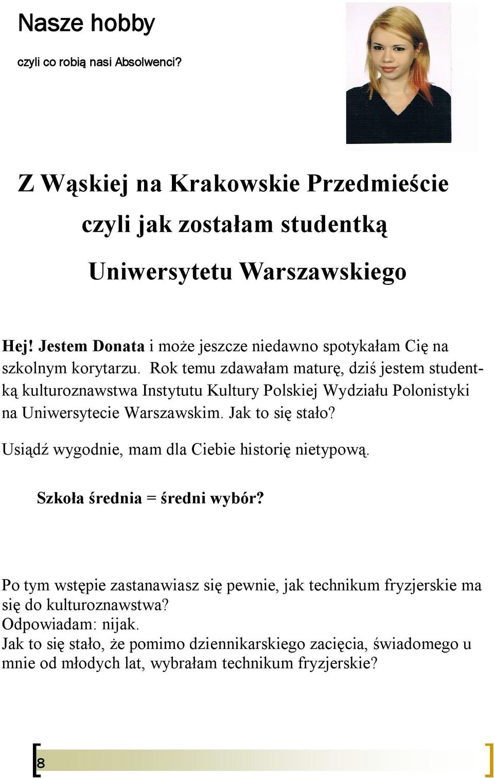 Rok temu zdawałam maturę, dziś jestem studentką kulturoznawstwa Instytutu Kultury Polskiej Wydziału Polonistyki na Uniwersytecie Warszawskim. Jak to się stało?