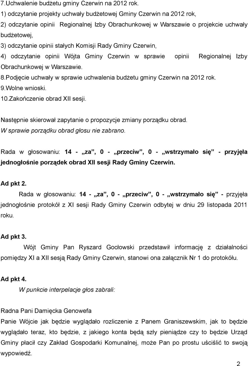 Komisji Rady Gminy Czerwin, 4) odczytanie opinii Wójta Gminy Czerwin w sprawie opinii Regionalnej Izby Obrachunkowej w Warszawie. 8.