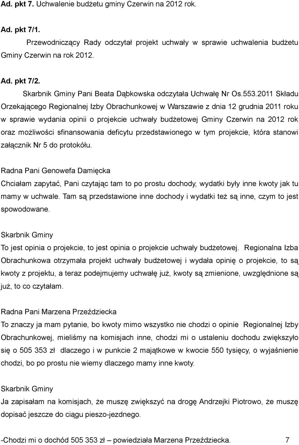 2011 Składu Orzekającego Regionalnej Izby Obrachunkowej w Warszawie z dnia 12 grudnia 2011 roku w sprawie wydania opinii o projekcie uchwały budżetowej Gminy Czerwin na 2012 rok oraz możliwości