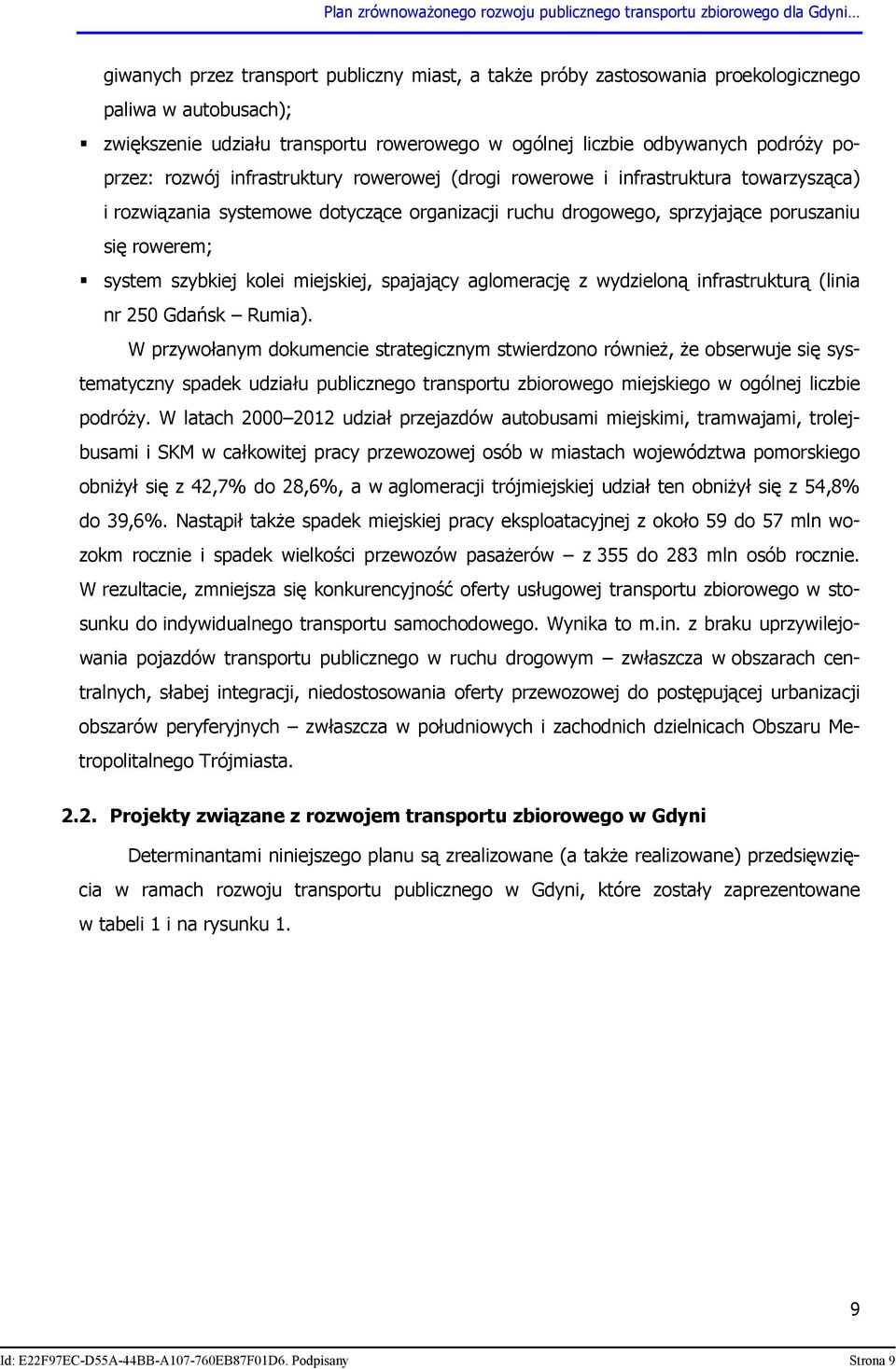 miejskiej, spajający aglomerację z wydzieloną infrastrukturą (linia nr 250 Gdańsk Rumia).