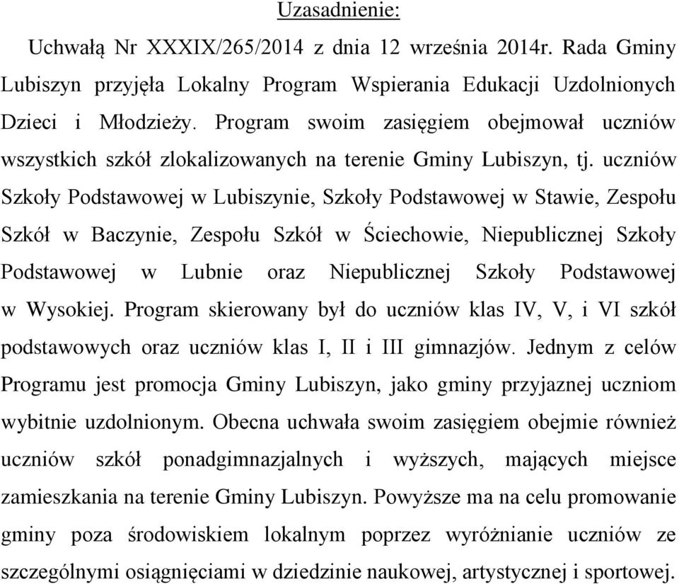 uczniów Szkoły Podstawowej w Lubiszynie, Szkoły Podstawowej w Stawie, Zespołu Szkół w Baczynie, Zespołu Szkół w Ściechowie, Niepublicznej Szkoły Podstawowej w Lubnie oraz Niepublicznej Szkoły