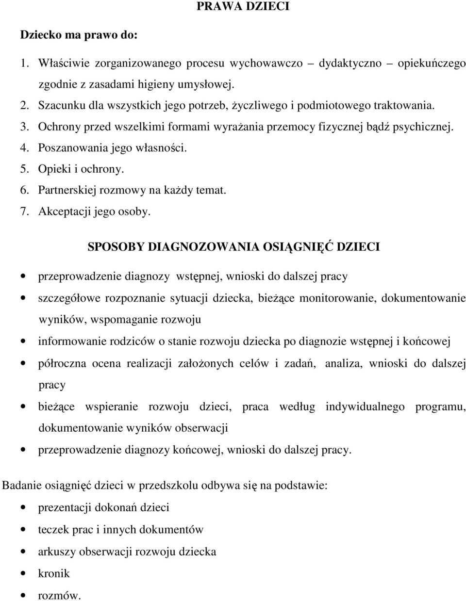 Opieki i ochrony. 6. Partnerskiej rozmowy na każdy temat. 7. Akceptacji jego osoby.