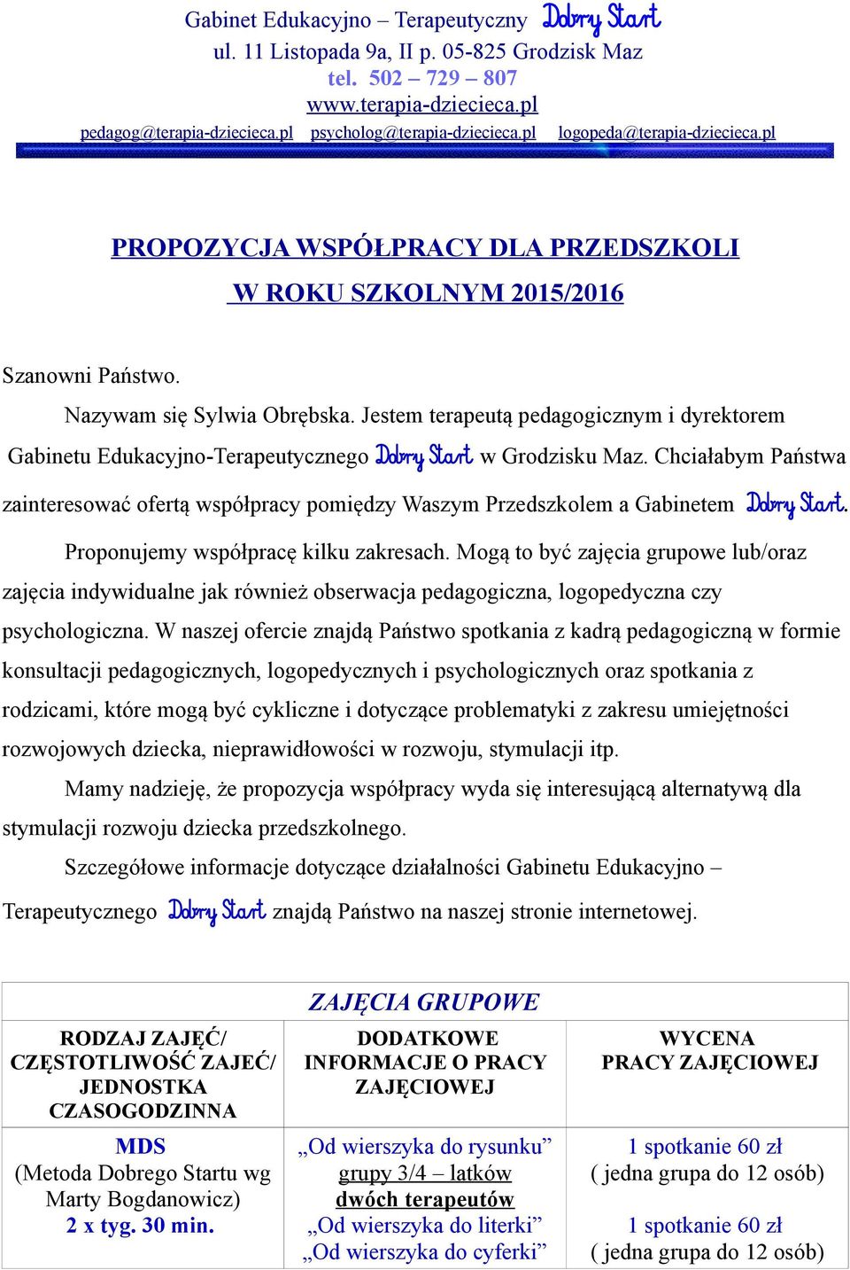 Jestem terapeutą pedagogicznym i dyrektorem Gabinetu Edukacyjno-Terapeutycznego Dobry Start w Grodzisku Maz.