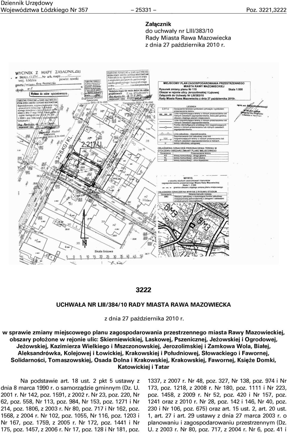 w sprawie zmiany miejscowego planu zagospodarowania przestrzennego miasta Rawy Mazowieckiej, obszary położone w rejonie ulic: Skierniewickiej, Laskowej, Pszenicznej, Jeżowskiej i Ogrodowej,