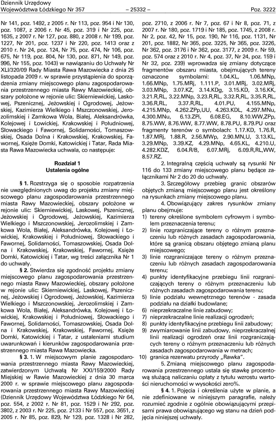 1043) w nawiązaniu do Uchwały Nr XLI/320/09 Rady Miasta Rawa Mazowiecka z dnia 25 listopada 2009 r.