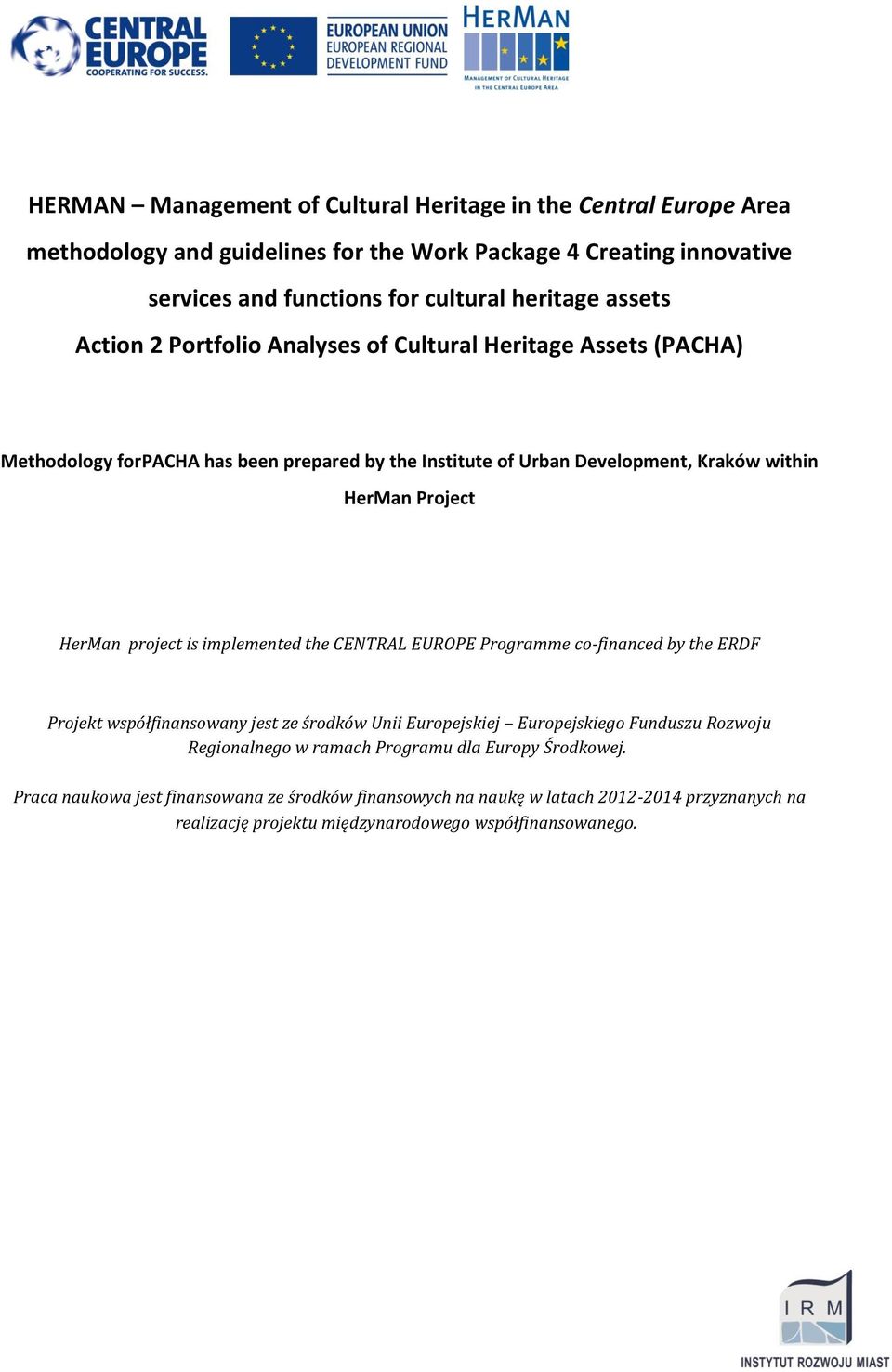 project is implemented the CENTRAL EUROPE Programme co-financed by the ERDF Projekt współfinansowany jest ze środków Unii Europejskiej Europejskiego Funduszu Rozwoju Regionalnego w