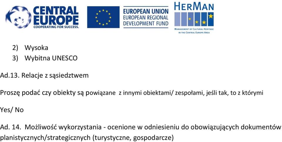 obiektami/ zespołami, jeśli tak, to z którymi Yes/ No Ad. 14.