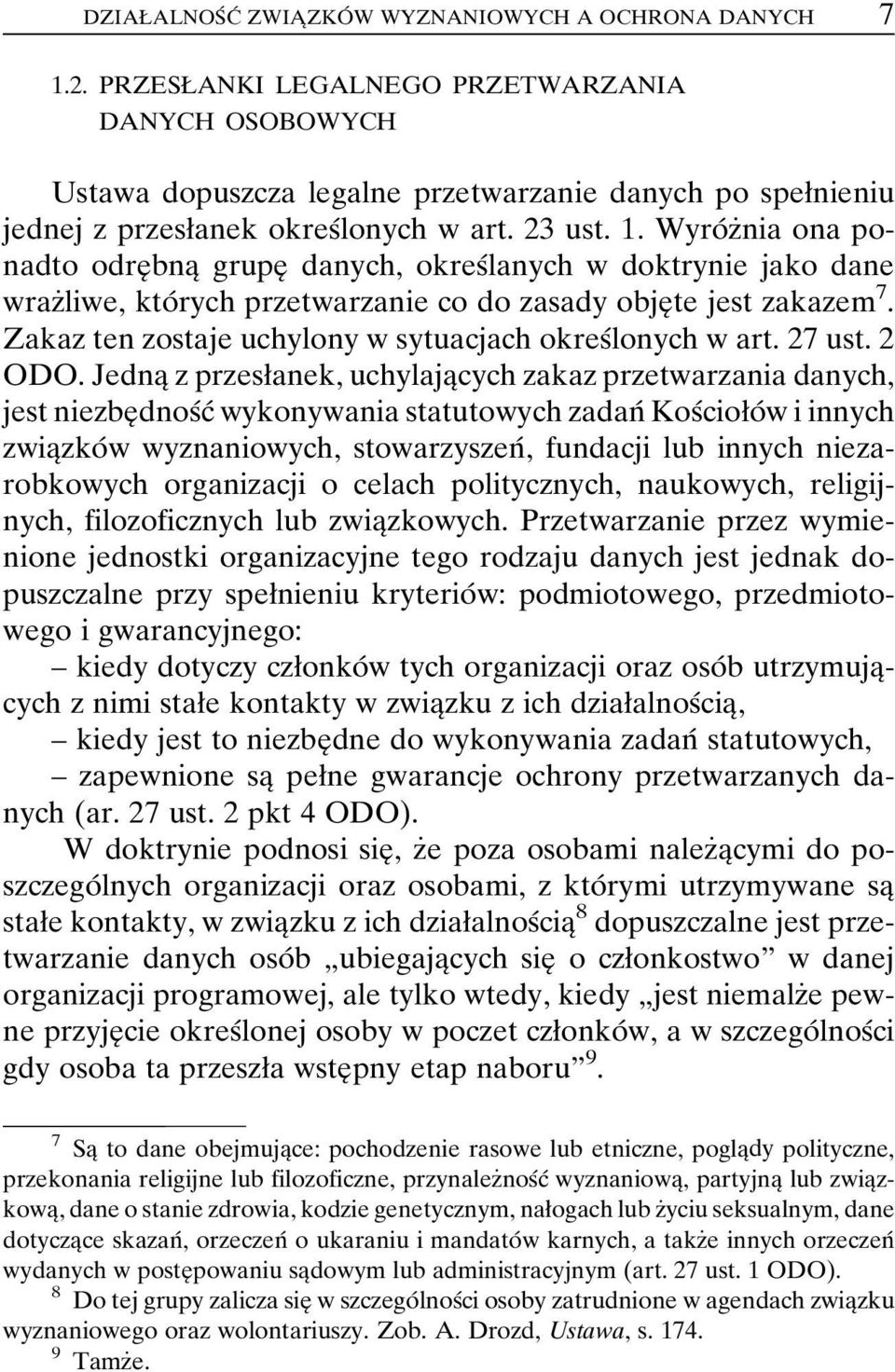 WyroÂzÇnia ona ponadto odreî bnaî grupeî danych, okresâlanych w doktrynie jako dane wrazçliwe, ktoârych przetwarzanie co do zasady objeîte jest zakazem 7.