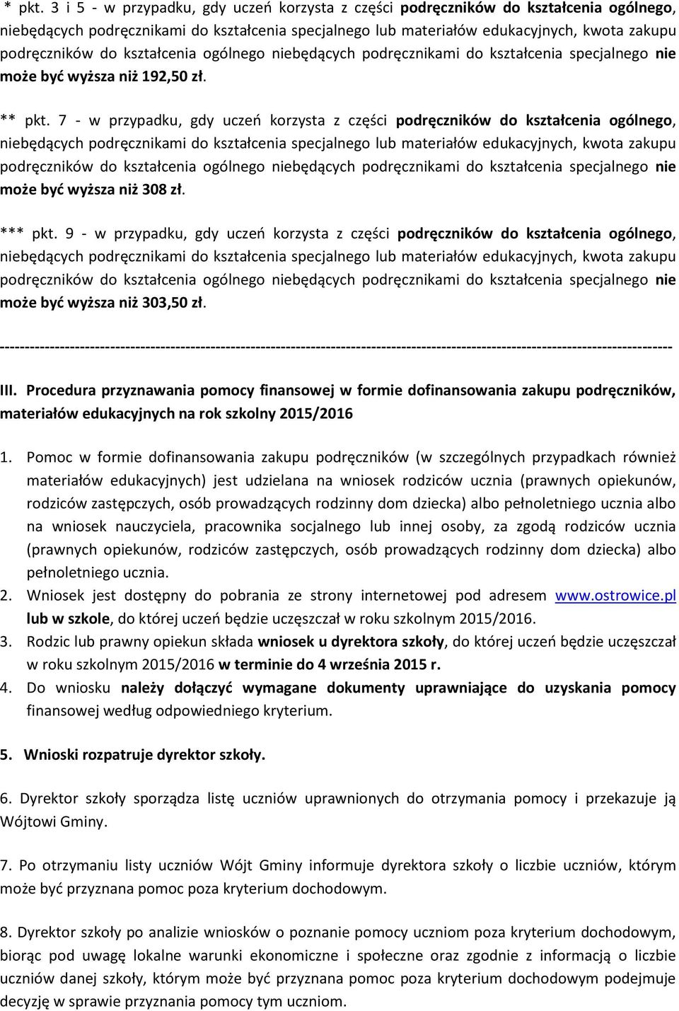 kształcenia ogólnego niebędących podręcznikami do kształcenia specjalnego nie może byd wyższa niż 192,50 zł.