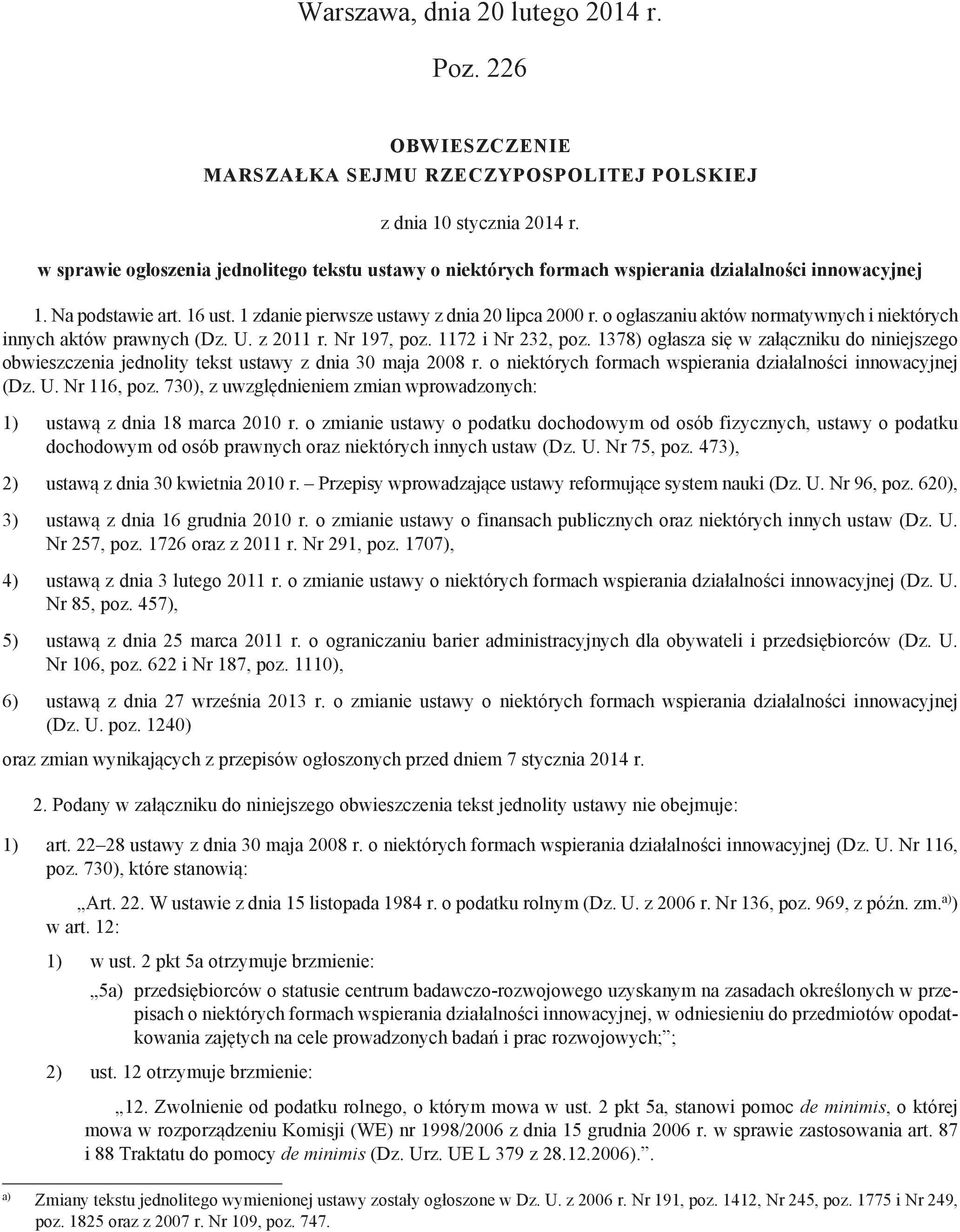 o ogłaszaniu aktów normatywnych i niektórych innych aktów prawnych (Dz. U. z 2011 r. Nr 197, poz. 1172 i Nr 232, poz.