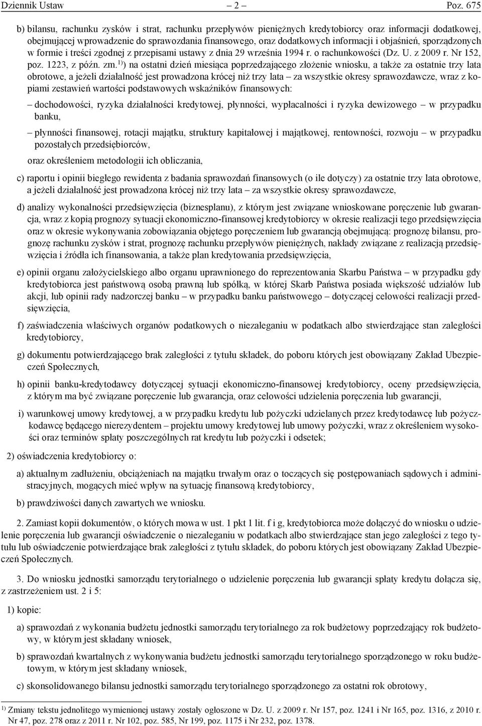 objaśnień, sporządzonych w formie i treści zgodnej z przepisami ustawy z dnia 29 września 1994 r. o rachunkowości (Dz. U. z 2009 r. Nr 152, poz. 1223, z późn. zm.