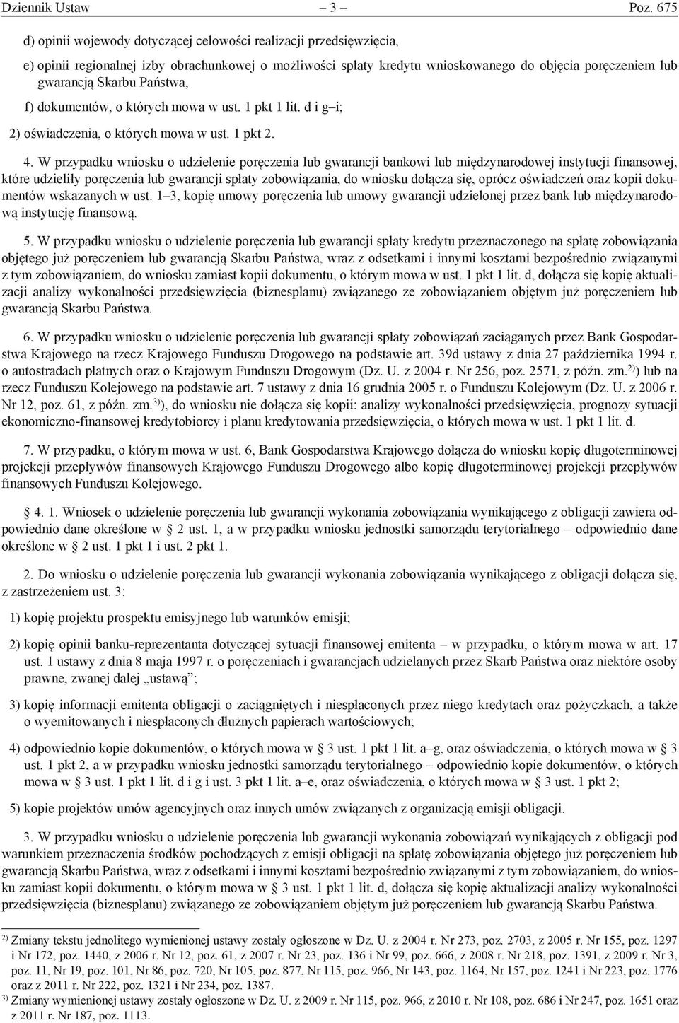 Państwa, f) dokumentów, o których mowa w ust. 1 pkt 1 lit. d i g i; 2) oświadczenia, o których mowa w ust. 1 pkt 2. 4.