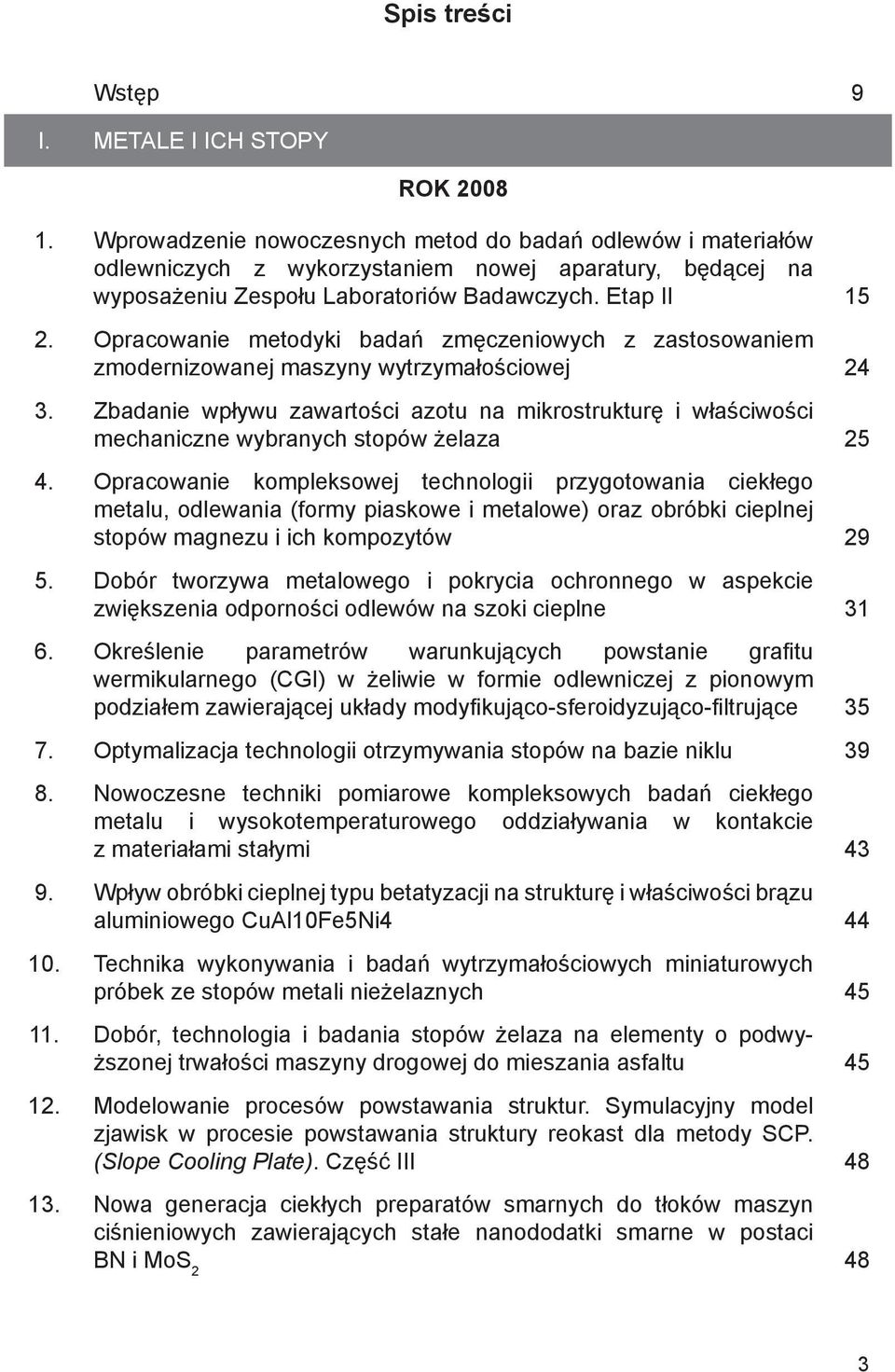 Opracowanie metodyki badań zmęczeniowych z zastosowaniem zmodernizowanej maszyny wytrzymałościowej 24 3.