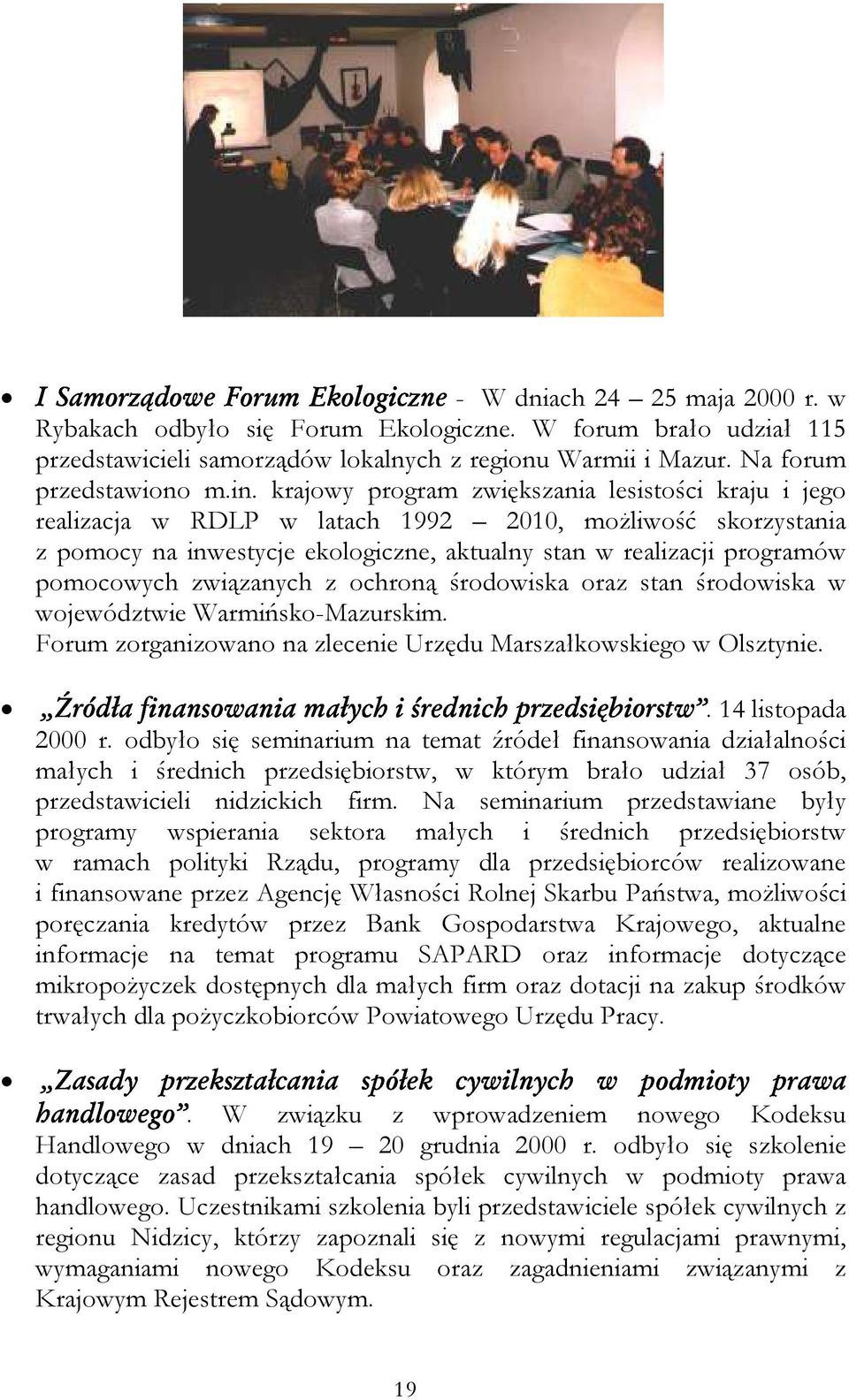 krajowy program zwiększania lesistości kraju i jego realizacja w RDLP w latach 1992 2010, możliwość skorzystania z pomocy na inwestycje ekologiczne, aktualny stan w realizacji programów pomocowych