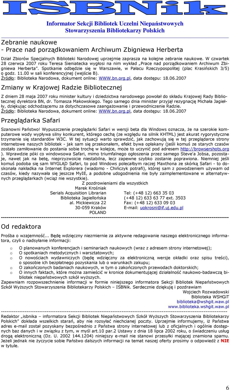 Sptkanie dbędzie się w Warszawie, w Pałacu Rzeczypsplitej (plac Krasińskich 3/5) gdz. 11.00 w sali knferencyjnej (wejście B). Źródł: Bibliteka Nardwa, dkument nline: WWW.bn.rg.pl, data dstępu: 18.06.