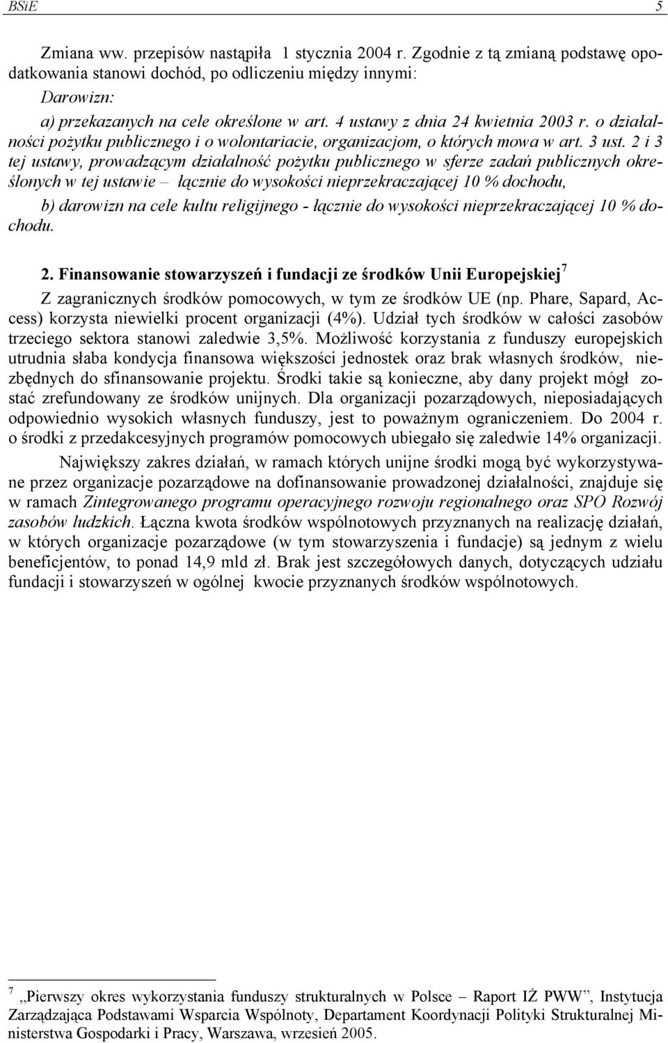 2 i 3 tej ustawy, prowadzącym działalność pożytku publicznego w sferze zadań publicznych określonych w tej ustawie łącznie do wysokości nieprzekraczającej 10 % dochodu, b) darowizn na cele kultu