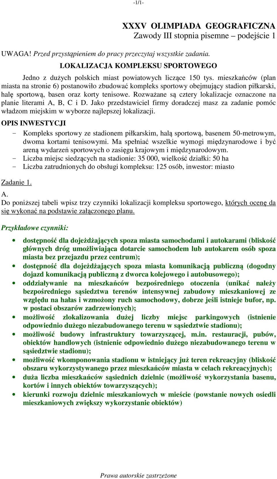 mieszkańców (plan miasta na stronie 6) postanowiło zbudować kompleks sportowy obejmujący stadion piłkarski, halę sportową, basen oraz korty tenisowe.