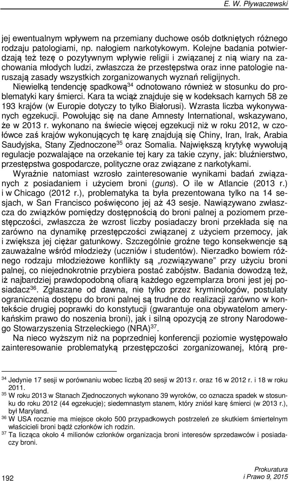 zorganizowanych wyznań religijnych. Niewielką tendencję spadkową 34 odnotowano również w stosunku do problematyki kary śmierci.