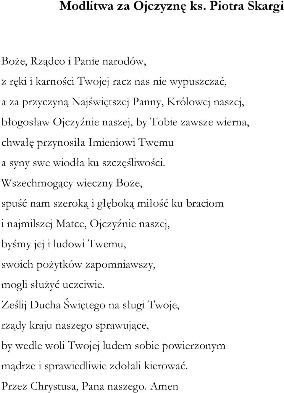 naszej, by Tobie zawsze wierna, chwałę przynosiła Imieniowi Twemu a syny swe wiodła ku szczęśliwości.