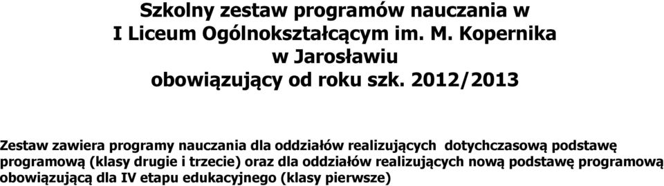 2012/2013 Zestaw zawiera programy nauczania dla oddziałów realizujących dotychczasową