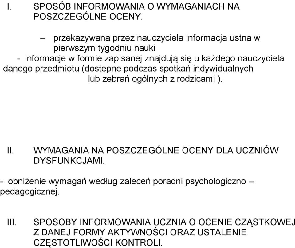 nauczyciela danego przedmiotu (dostępne podczas spotkań indywidualnych lub zebrań ogólnych z rodzicami ). II.