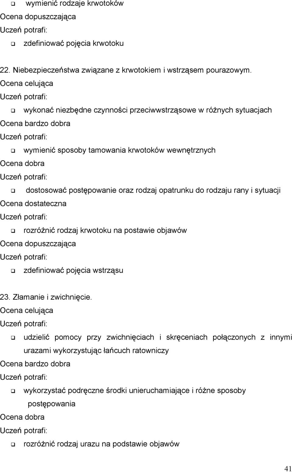 do rodzaju rany i sytuacji rozró ni rodzaj krwotoku na postawie objawów zdefiniowa poj cia wstrz su 23. Złamanie i zwichni cie.