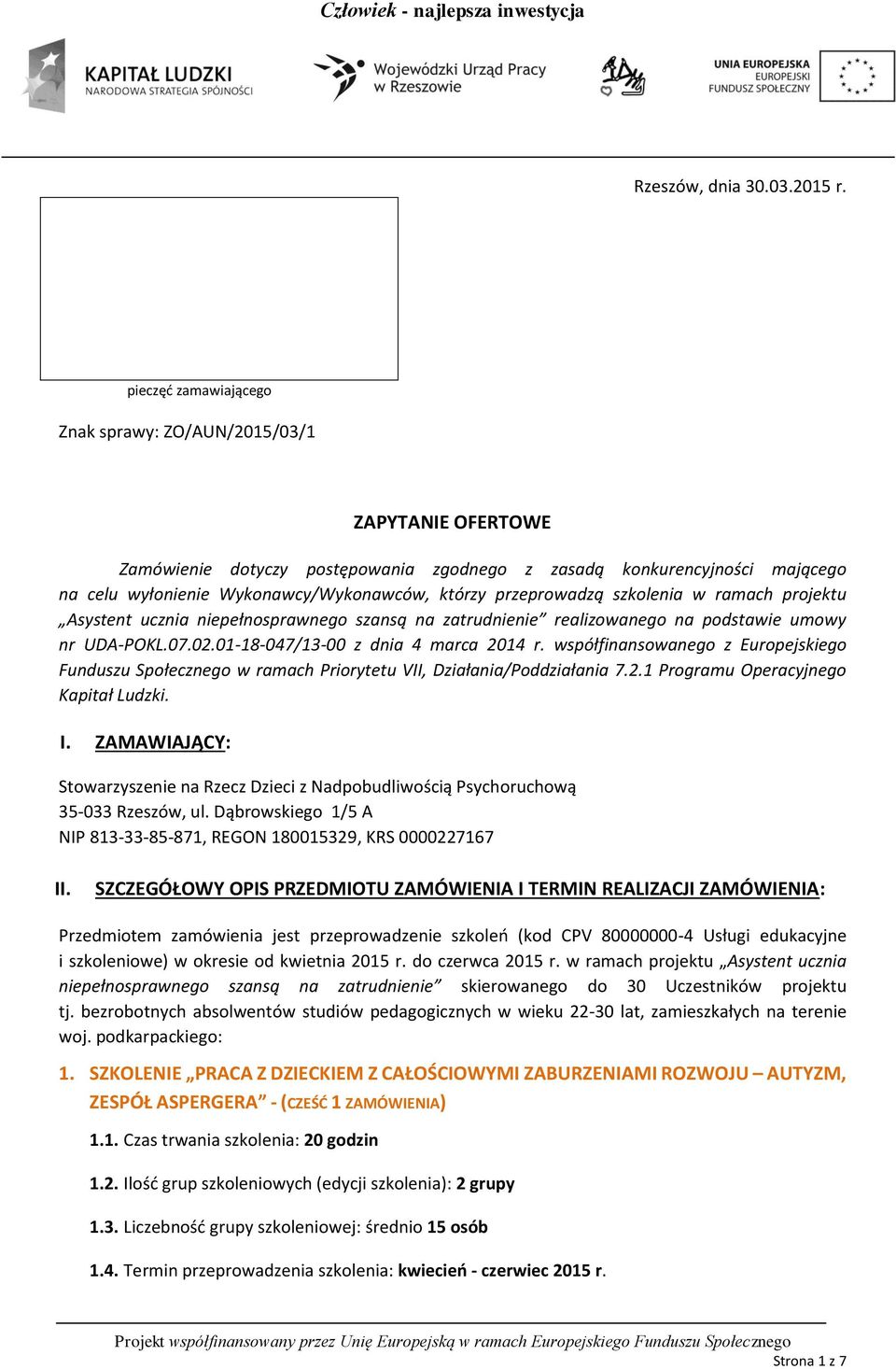 przeprowadzą szkolenia w ramach projektu Asystent ucznia niepełnosprawnego szansą na zatrudnienie realizowanego na podstawie umowy nr UDA-POKL.07.02.01-18-047/13-00 z dnia 4 marca 2014 r.