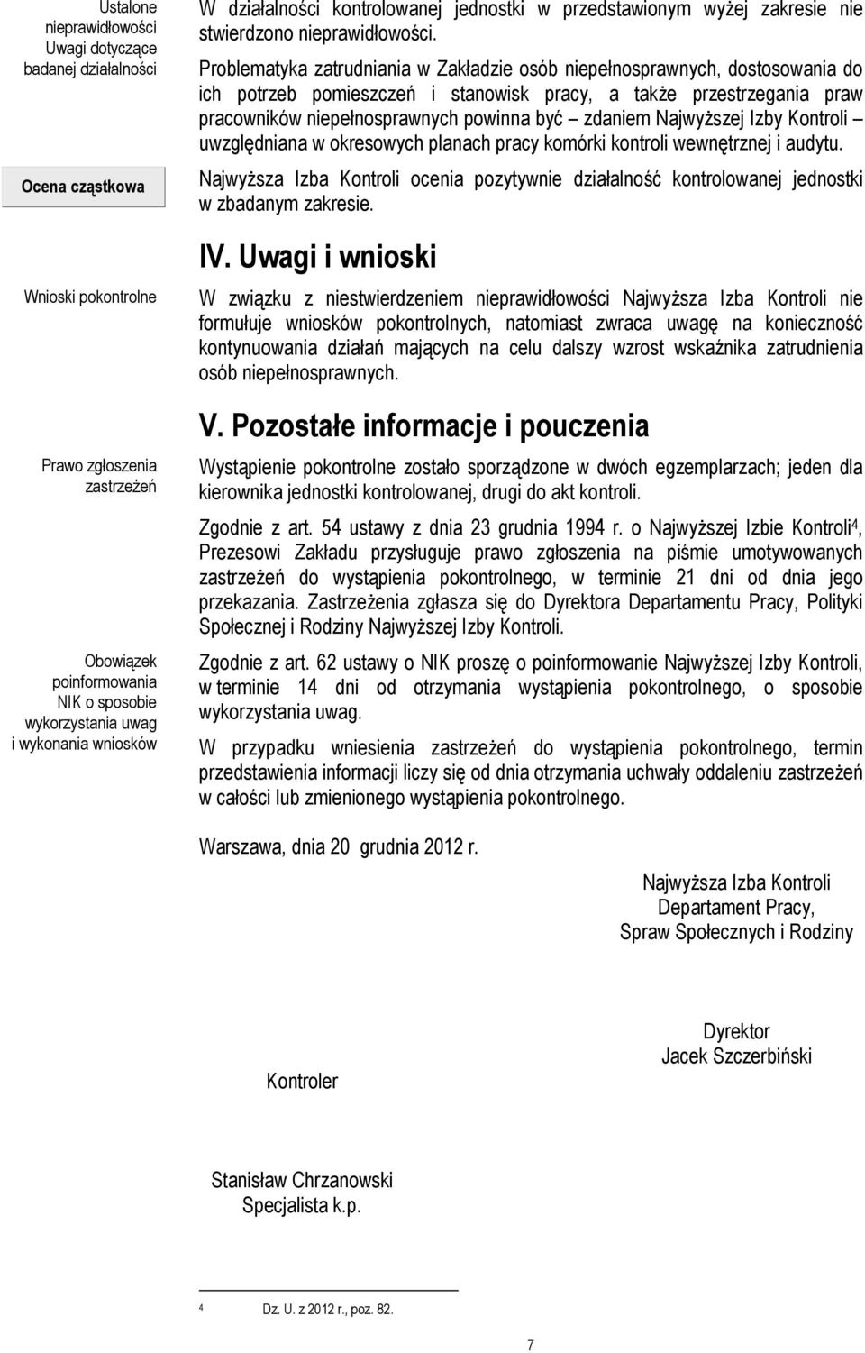 Najwyższej Izby Kontroli uwzględniana w okresowych planach pracy komórki kontroli wewnętrznej i audytu. w zbadanym zakresie. IV.