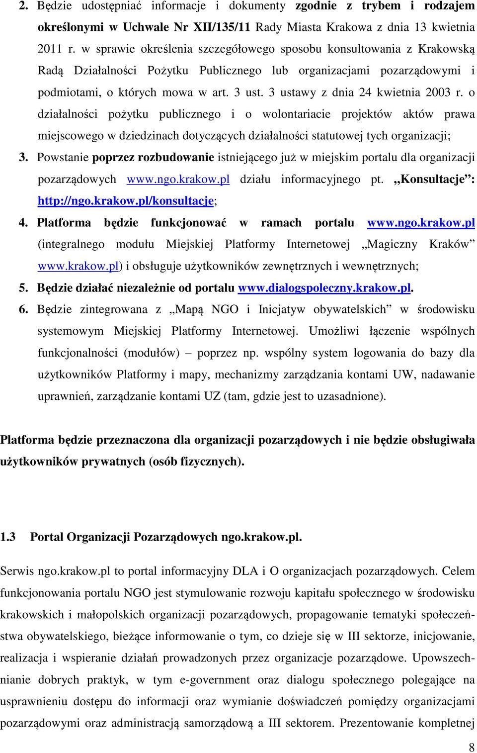 działalnści pżytku publiczneg i wlntariacie prjektów aktów prawa miejscweg w dziedzinach dtyczących działalnści statutwej tych rganizacji; 3.