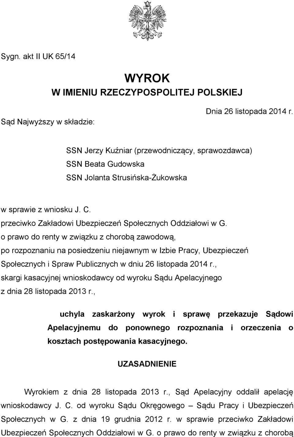 o prawo do renty w związku z chorobą zawodową, po rozpoznaniu na posiedzeniu niejawnym w Izbie Pracy, Ubezpieczeń Społecznych i Spraw Publicznych w dniu 26 listopada 2014 r.