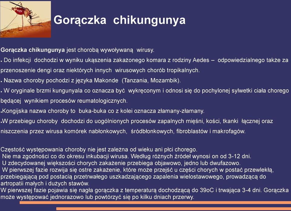 Nazwa choroby pochodzi z języka Makonde (Tanzania, Mozambik).