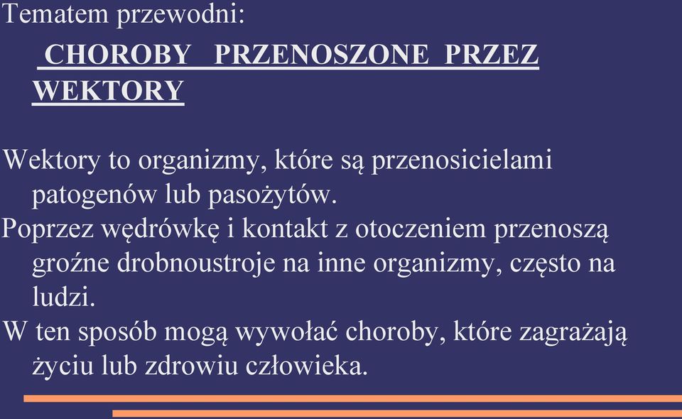 Poprzez wędrówkę i kontakt z otoczeniem przenoszą groźne drobnoustroje na