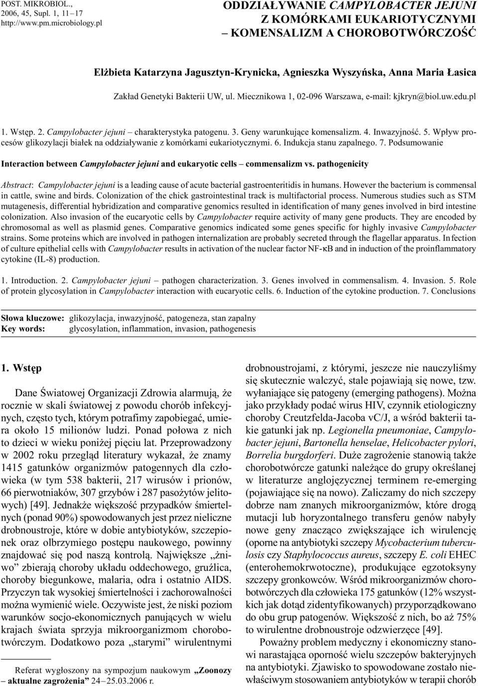 UW, ul. Miecznikowa 1, 02-096 Warszawa, e-mail: kjkryn@biol.uw.edu.pl 1. Wstêp. 2. Campylobacter jejuni charakterystyka patogenu. 3. Geny warunkuj¹ce komensalizm. 4. Inwazyjnoœæ. 5.