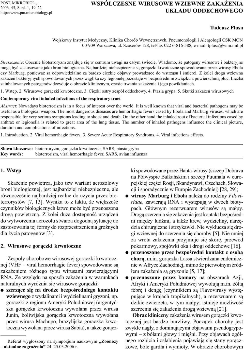 Szaserów 128, tel/fax 022 6-816-588, e-mail: tplusa@wim.mil.pl Streszczenie: Obecnie bioterroryzm znajduje siê w centrum uwagi na ca³ym œwiecie.