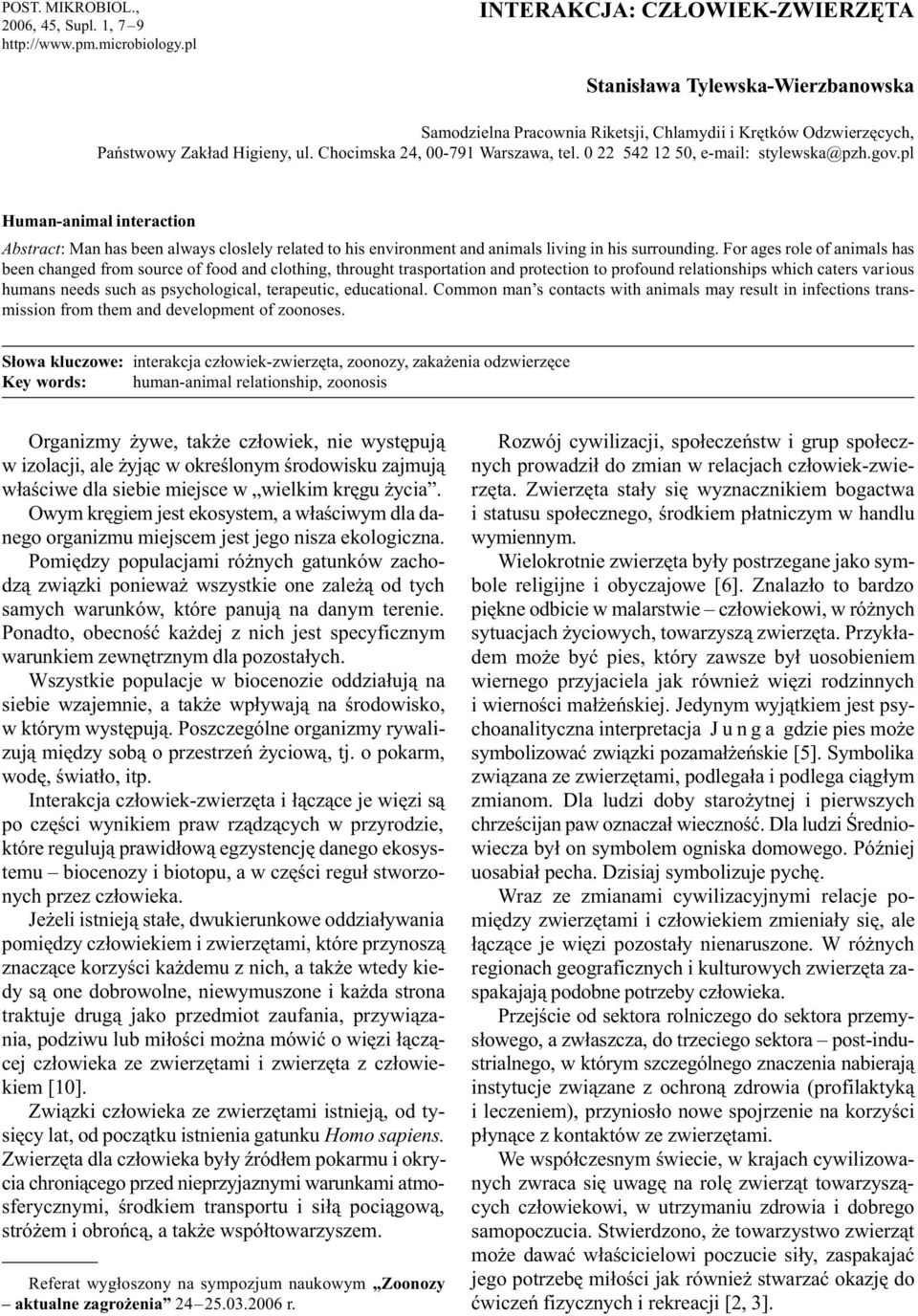 0 22 542 12 50, e-mail: stylewska@pzh.gov.pl Human-animal interaction Abstract: Man has been always closlely related to his environment and animals living in his surrounding.