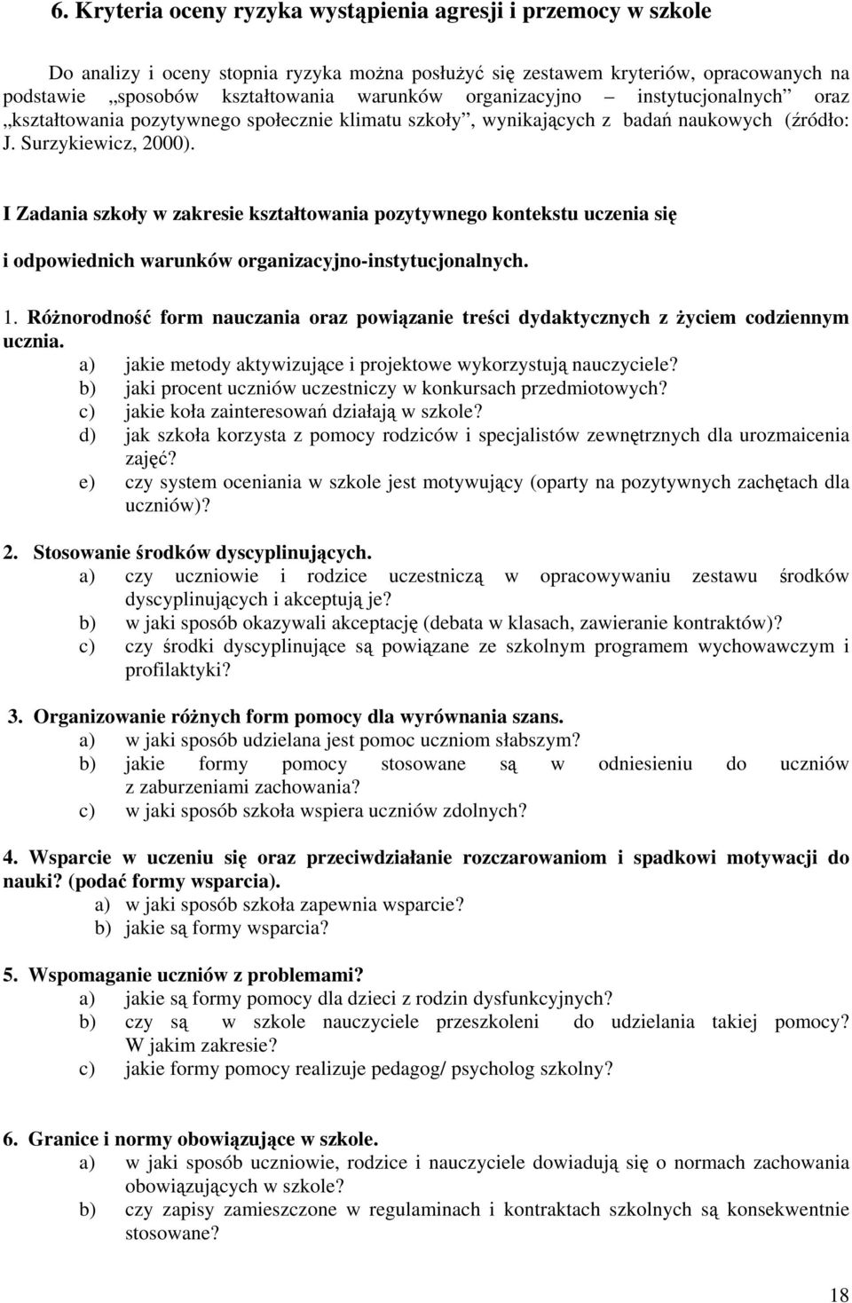 I Zadania szkoły w zakresie kształtowania pozytywnego kontekstu uczenia się i odpowiednich warunków organizacyjno-instytucjonalnych. 1.