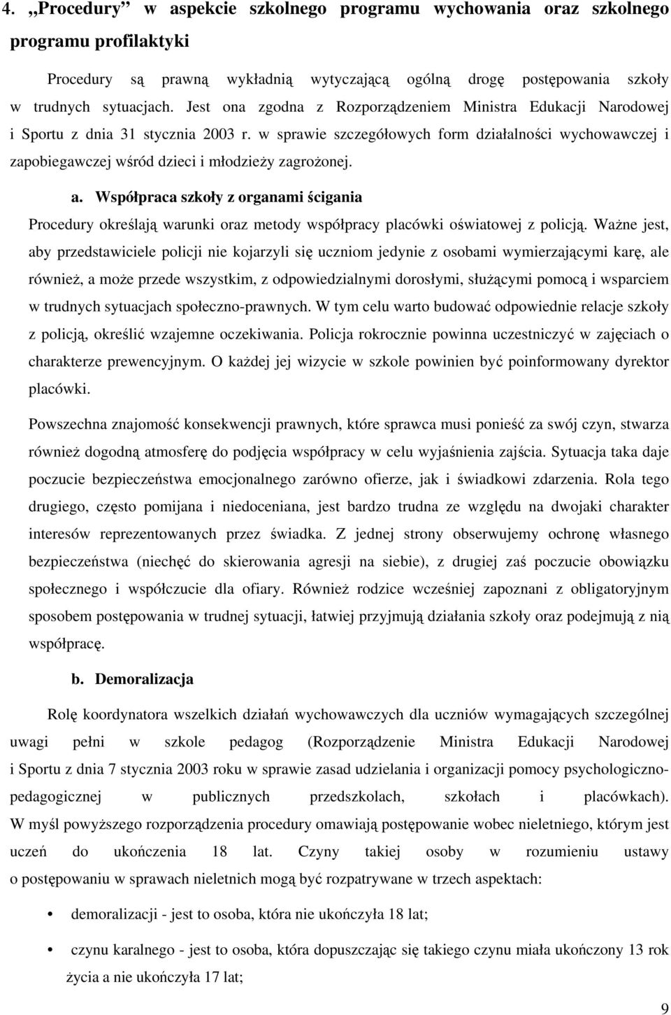 w sprawie szczegółowych form działalności wychowawczej i zapobiegawczej wśród dzieci i młodzieży zagrożonej. a.