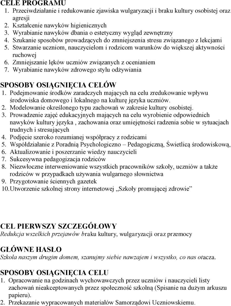 Stwarzanie uczniom, nauczycielom i rodzicom warunków do większej aktywności ruchowej 6. Zmniejszanie lęków uczniów związanych z ocenianiem 7.