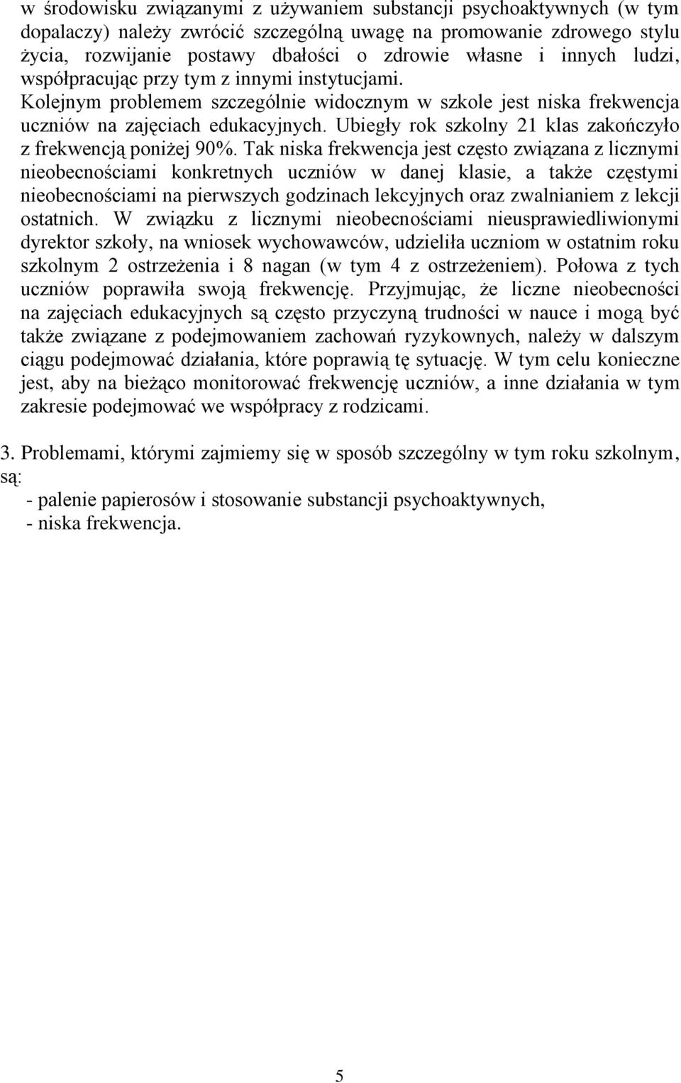 Ubiegły rok szkolny 21 klas zakończyło z frekwencją poniżej 90%.