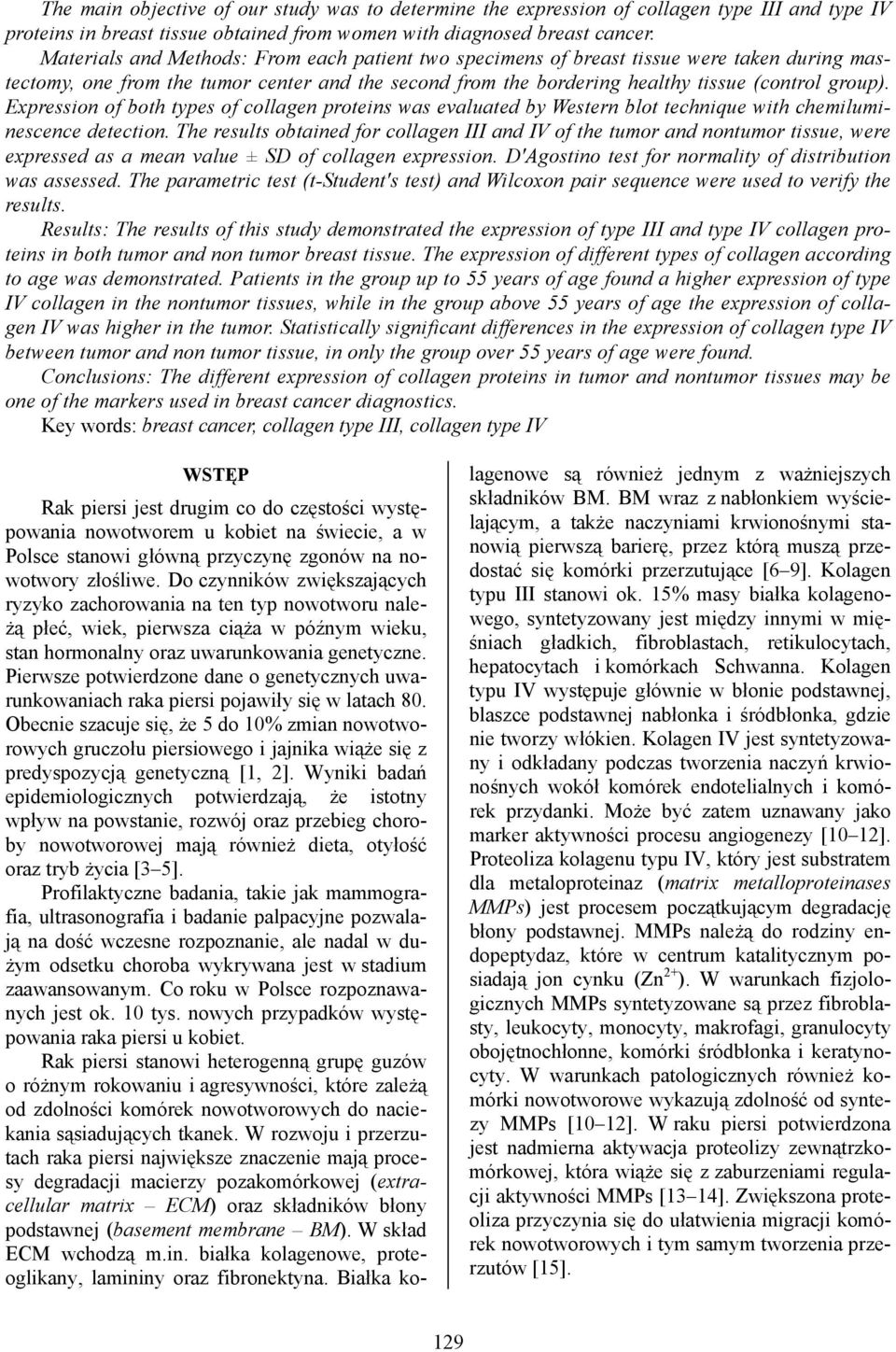 Expression of both types of collagen proteins was evaluated by Western blot technique with chemiluminescence detection.