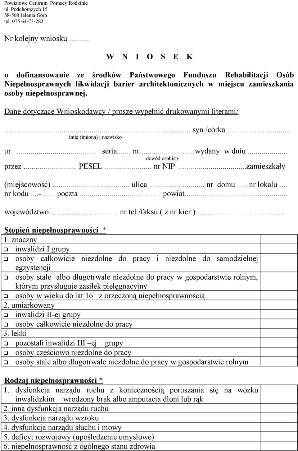Dane dotyczące Wnioskodawcy / proszę wypełnić drukowanymi literami/... syn /córka... imię (imiona) i nazwisko ur.... seria... nr...wydany w dniu... dowód osobisty przez... PESEL... nr NIP.