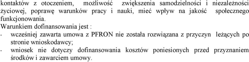 Warunkiem dofinansowania jest : - wcześniej zawarta umowa z PFRON nie została rozwiązana z przyczyn