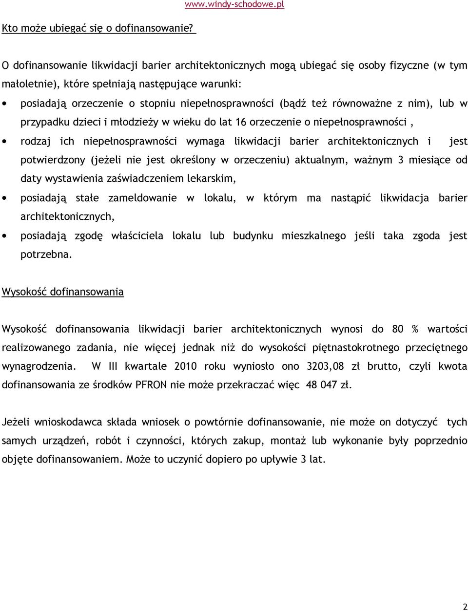 (bądź też równoważne z nim), lub w przypadku dzieci i młodzieży w wieku do lat 16 orzeczenie o niepełnosprawności, rodzaj ich niepełnosprawności wymaga likwidacji barier architektonicznych i jest