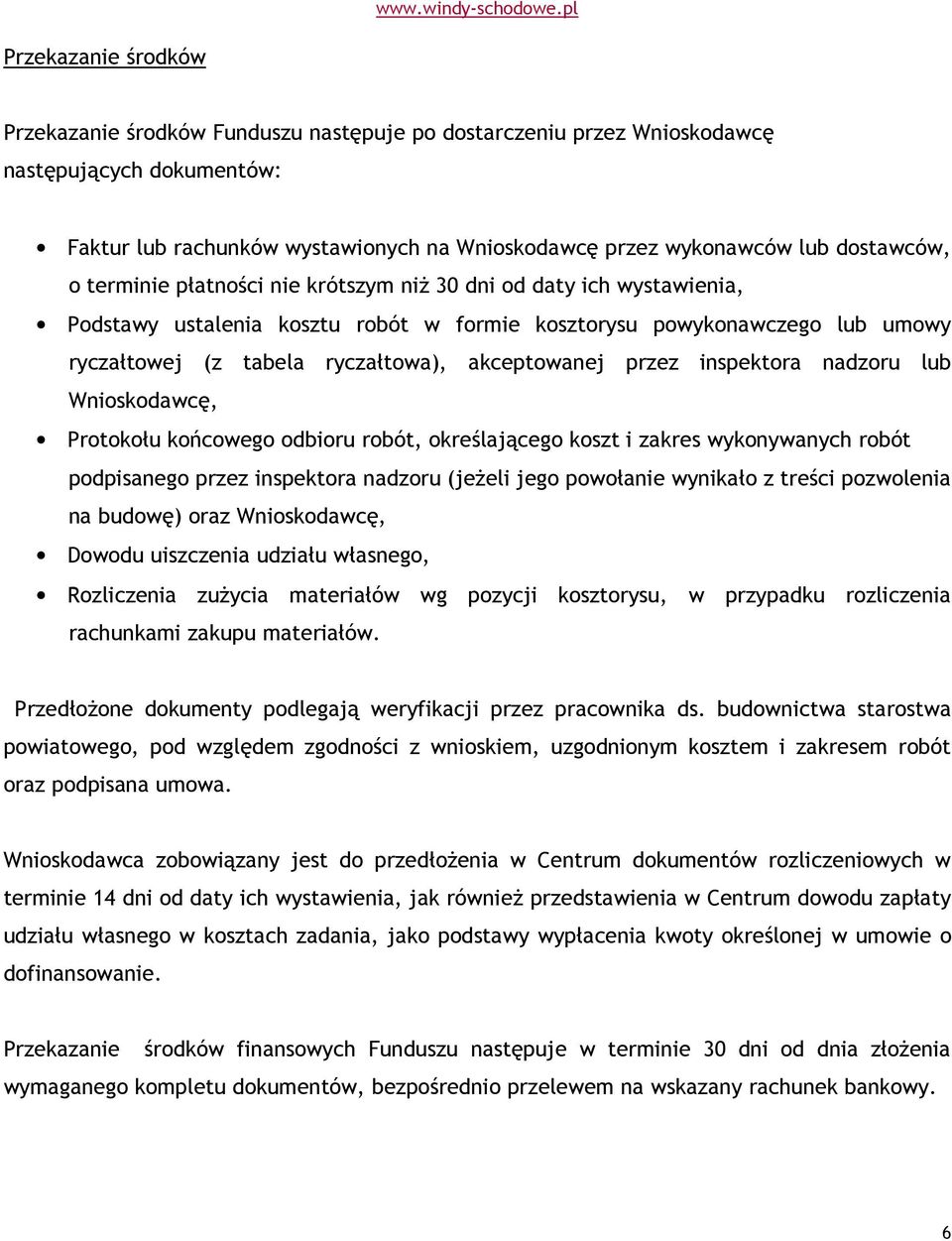 akceptowanej przez inspektora nadzoru lub Wnioskodawcę, Protokołu końcowego odbioru robót, określającego koszt i zakres wykonywanych robót podpisanego przez inspektora nadzoru (jeżeli jego powołanie